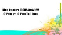 King Canopy TTSHAL10WHW 10-Feet by 10-Feet Tuff Tent