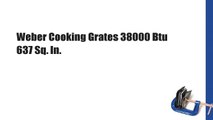 Weber Cooking Grates 38000 Btu 637 Sq. In.
