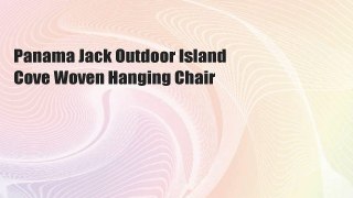 Panama Jack Outdoor Island Cove Woven Hanging Chair