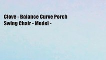 Clove - Balance Curve Porch Swing Chair - Model -