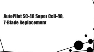 AutoPilot SC-48 Super Cell-48, 7-Blade Replacement