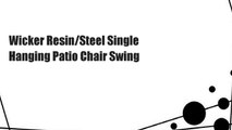 Wicker Resin/Steel Single Hanging Patio Chair Swing