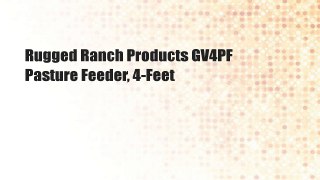 Rugged Ranch Products GV4PF Pasture Feeder, 4-Feet