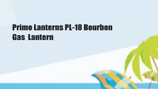 Primo Lanterns PL-18 Bourbon Gas  Lantern