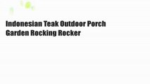 Indonesian Teak Outdoor Porch Garden Rocking Rocker