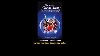 Download The Art of Aromatherapy The Healing and Beautifying Properties of the