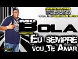 MC Bola - Eu Sempre Vou Te Amar (Lançamento 2013)