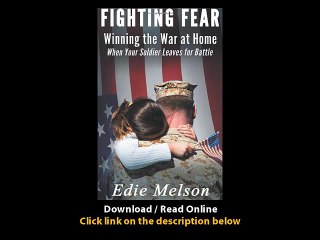 Download Fighting Fear Winning the War at Home When Your Soldier Leaves for Bat