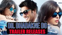 Dil Dhadakne Do Official Trailer Ft. Ranveer Singh, Priyanka Chopra, Anushka Sharma Releases