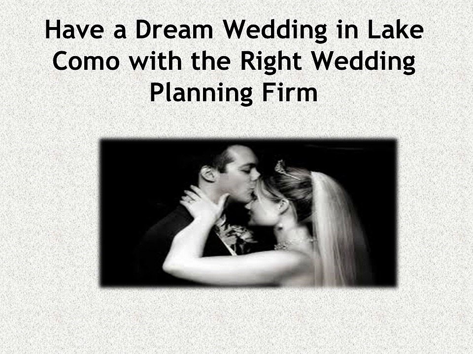 Have a Dream Wedding in Lake Como with the Right Wedding Planning Firm