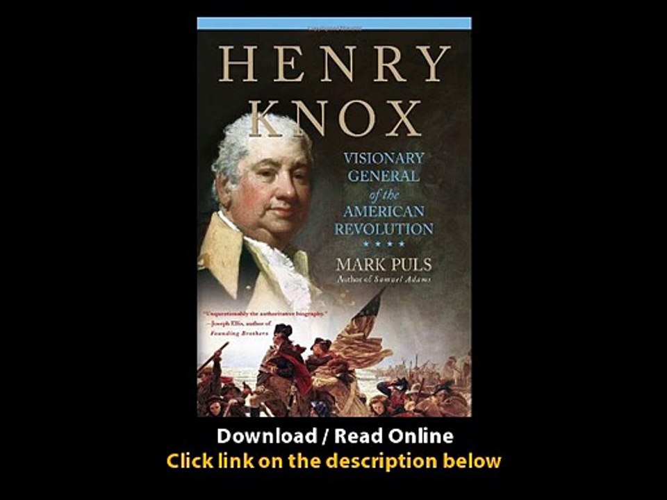 Download Henry Knox Visionary General of the American Revolution By Mark Puls P
