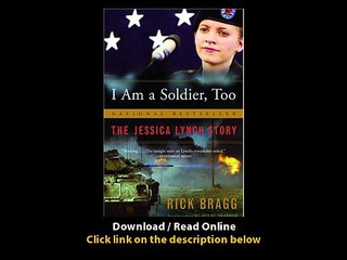 Download I Am a Soldier Too The Jessica Lynch Story By Rick Bragg PDF