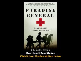 Download Paradise General Riding the Surge at a Combat Hospital in Iraq By Dr D