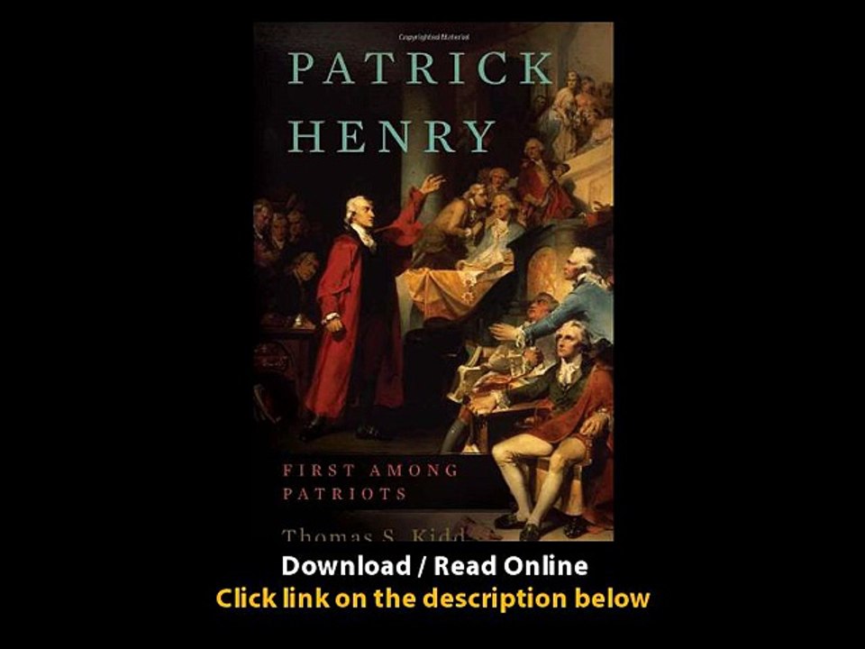 Download Patrick Henry First Among Patriots By Thomas S Kidd PDF
