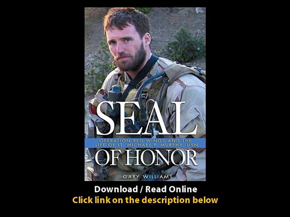 Download Seal of Honor Operation Red Wings and the Life of Lt Michael P Murphy