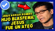BLASFEMIA Jesus fue un Ateo - Hijo de Jesús Adrian Romero Predica Blasfemia