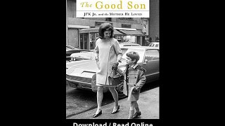 Download The Good Son JFK Jr and the Mother He Loved By Christopher Andersen PD