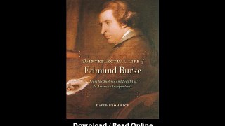 Download The Intellectual Life of Edmund Burke From the Sublime and Beautiful t