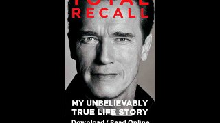 Download Total Recall My Unbelievably True Life Story By Arnold Schwarzenegger