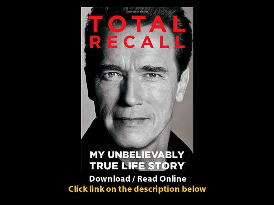 Download Total Recall My Unbelievably True Life Story By Arnold Schwarzenegger
