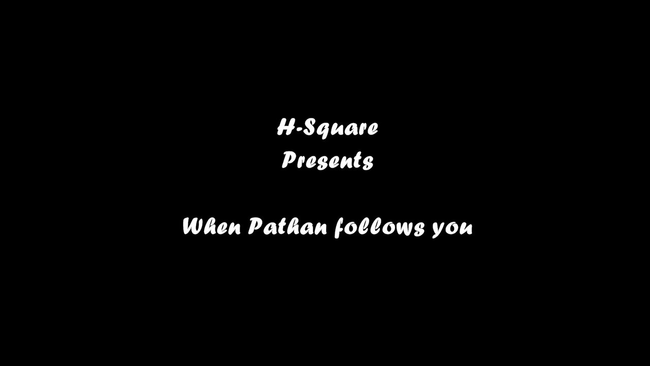 H-Square - "When Pathan Follows You"