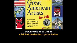 Download Great American Artists for Kids HandsOn Art Experiences in the Styles