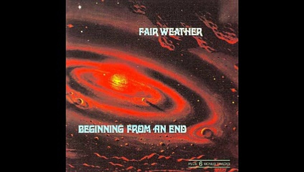 Fair Weather - 1971 - Beginning From An End (fu...