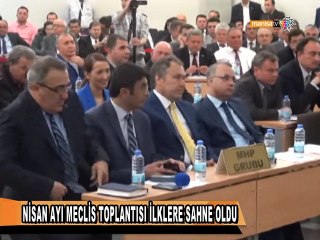 NİSAN AYI MECLİS TOPLANTISI İLKLERE SAHNE OLDU