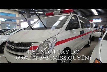 HYUNDAI TÂY ĐÔ STAREX CỨU THƯƠNG | LH: 0907.105.595 (MISS.QUYÊN)