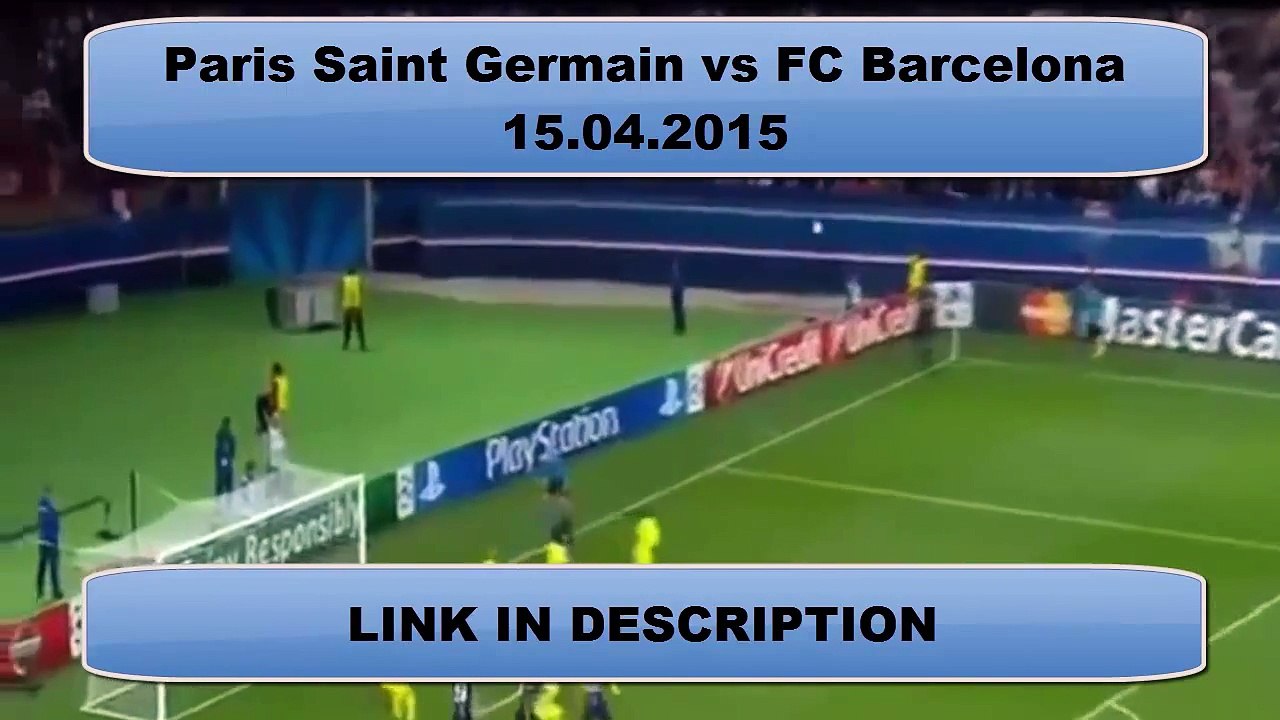 PSG vs Barcelona 15.04.2015 Full Match [Link in Description]