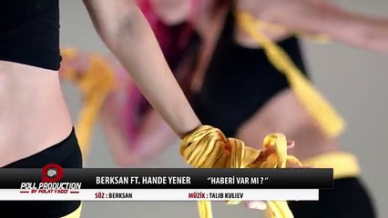 Berksan ft.Hande Yener - Haberi Var Mı