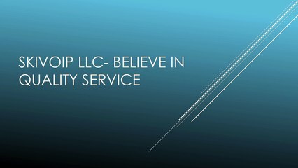 Skivoip llc- Believe in quality service