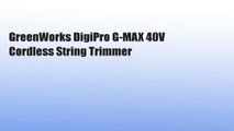 GreenWorks DigiPro G-MAX 40V Cordless String Trimmer