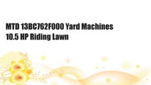 MTD 13BC762F000 Yard Machines 10.5 HP Riding Lawn