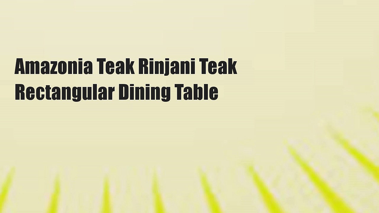 Amazonia Teak Rinjani Teak Rectangular Dining Table