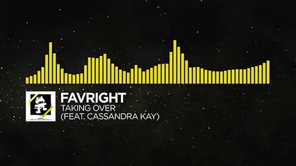 [Electro] - Favright - Taking Over (feat. Cassandra Kay) [Monstercat Release]