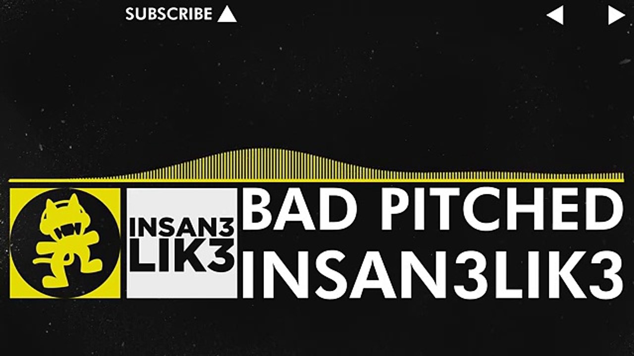 [Electro] - Insan3Lik3 - Bad Pitched (Original Mix) [Monstercat VIP Release]