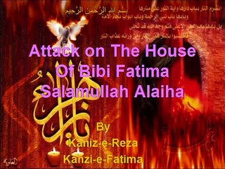 Attack On The House Of Bibi Fatima Salamullah Alaiha **Kaniz-e-Reza***