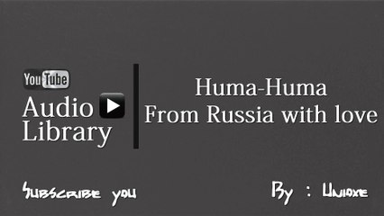 NoCopyrightSounds : Huma-Huma - From Russia with love