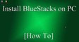 How to Install BlueStacks on Windows