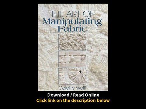 Download The Art of Manipulating Fabric By Colette Wolff PDF