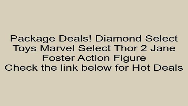 Deals Diamond Select Toys Marvel Select Thor 2 Jane Foster Action Figure Review Kids Cooking Games