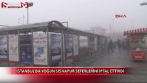 İstanbul'da yoğun sis vapur seferlerini iptal ettirdi