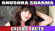 Anushka Sharma | Unknown Facts | Rare Trivia | The Brave Actress