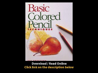 Download Basic Colored Pencil Techniques Basic Techniques By Bet Borgeson PDF