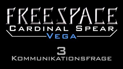 Let's Play FreeSpace: Cardinal Spear: Vega - #3 - Kommunikationsfrage