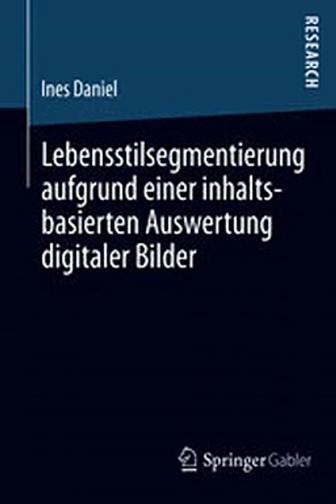 Download Lebensstilsegmentierung aufgrund einer inhaltsbasierten Auswertung digitaler Bilder Ebook {EPUB} {PDF} FB2