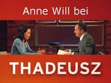 Anne Will bei THADEUSZ - Fiese Sieben