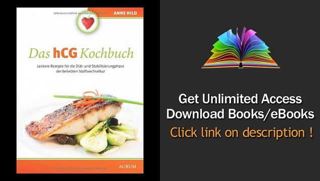 Das hCG Kochbuch Leckere Rezepte fr die Dit- und Stabilisierungphase der beliebten Stoffwechselkur Download PDF