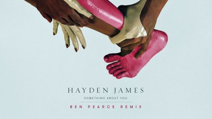 Hayden James - Something About You (Ben Pearce Remix)